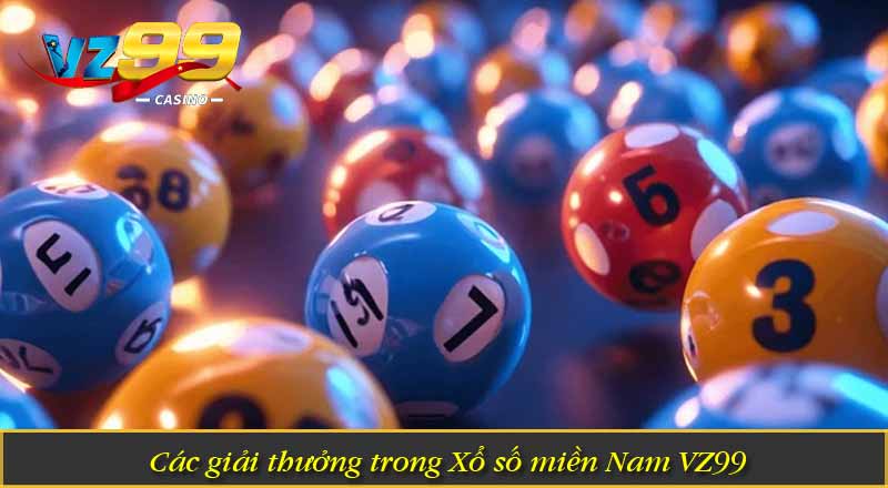 Xổ Số Miền Nam VZ99 – Thử Vận May, Nhận Thưởng Lớn 2 Các giải thưởng trong Xổ số miền Nam VZ99