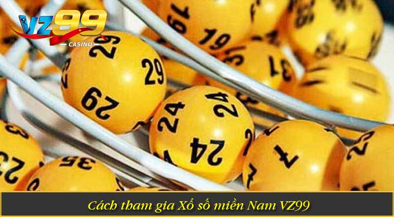 Xổ Số Miền Nam VZ99 – Thử Vận May, Nhận Thưởng Lớn 1 Cách tham gia Xổ số miền Nam VZ99