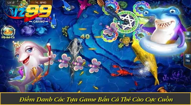 Bắn Cá Thẻ Cào – Săn Cá Trúng Thưởng, Đổi Thẻ Nhanh Chóng 3 Điểm Danh Các Tựa Game Bắn Cá Thẻ Cào Cực Cuốn