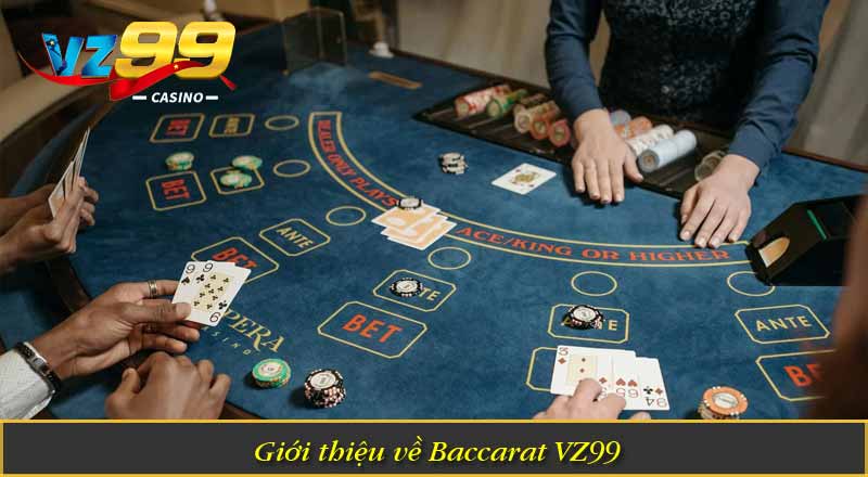 Baccarat VZ99 – Game Bài Đỉnh Cao Với Tỷ Lệ Thưởng Hấp Dẫn 1 Giới thiệu về Baccarat VZ99