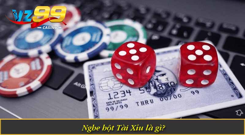 Cách Nghe Hột Tài Xỉu Chuẩn Xác Để Gia Tăng Cơ Hội Thắng 1 Nghe hột Tài Xỉu là gì?